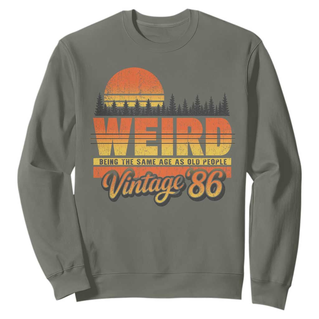 Funny 40th Birthday Sweatshirt Retro 1986 Weird Being The Same Age As Old People TS10 Military Green Print Your Wear