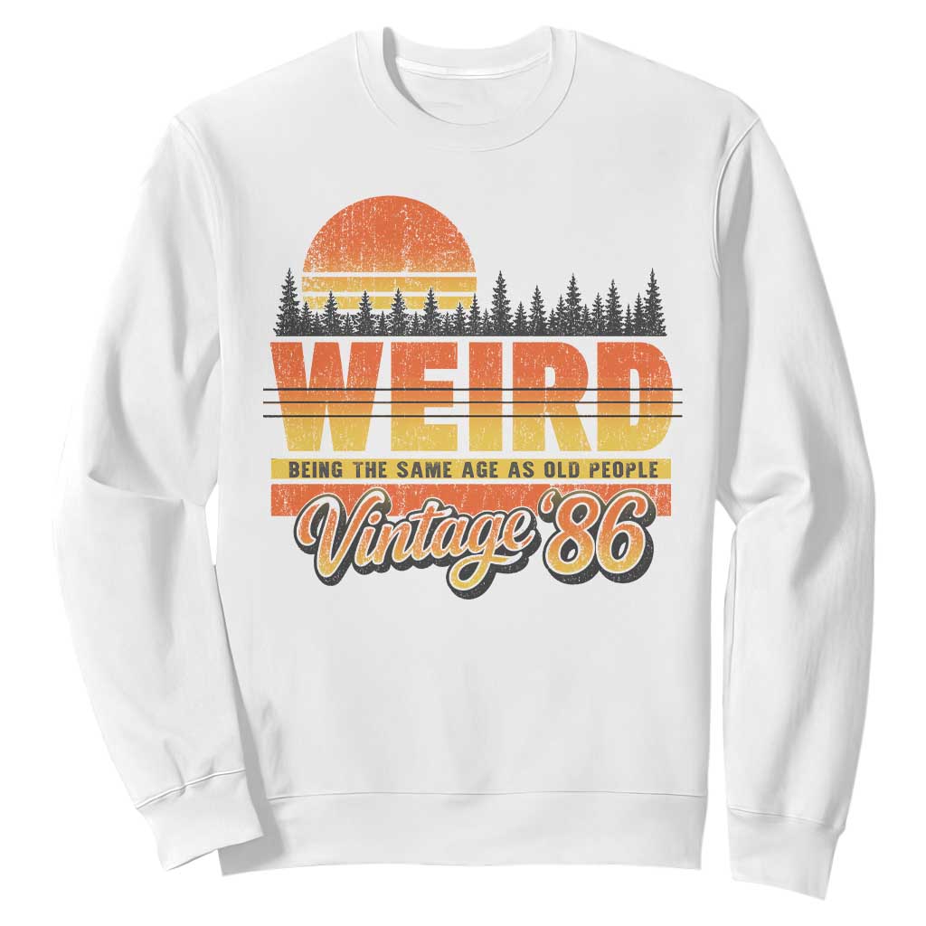 Funny 40th Birthday Sweatshirt Retro 1986 Weird Being The Same Age As Old People TS10 White Print Your Wear