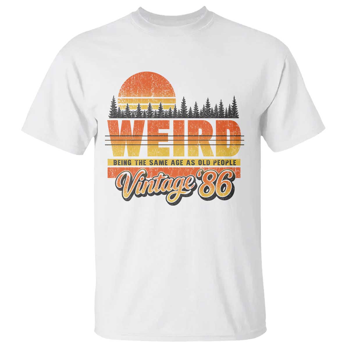 Funny 40th Birthday T Shirt Retro 1986 Weird Being The Same Age As Old People TS10 White Print Your Wear