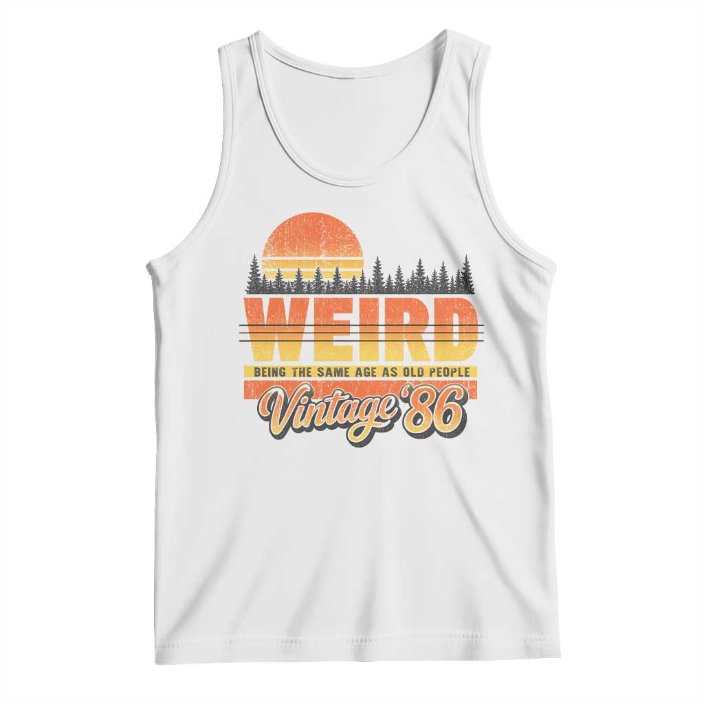 Funny 40th Birthday Tank Top Retro 1986 Weird Being The Same Age As Old People TS10 White Print Your Wear