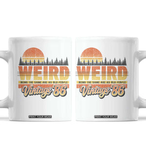 Funny 40th Birthday Coffee Mug Retro 1986 Weird Being The Same Age As Old People TS10 White Print Your Wear