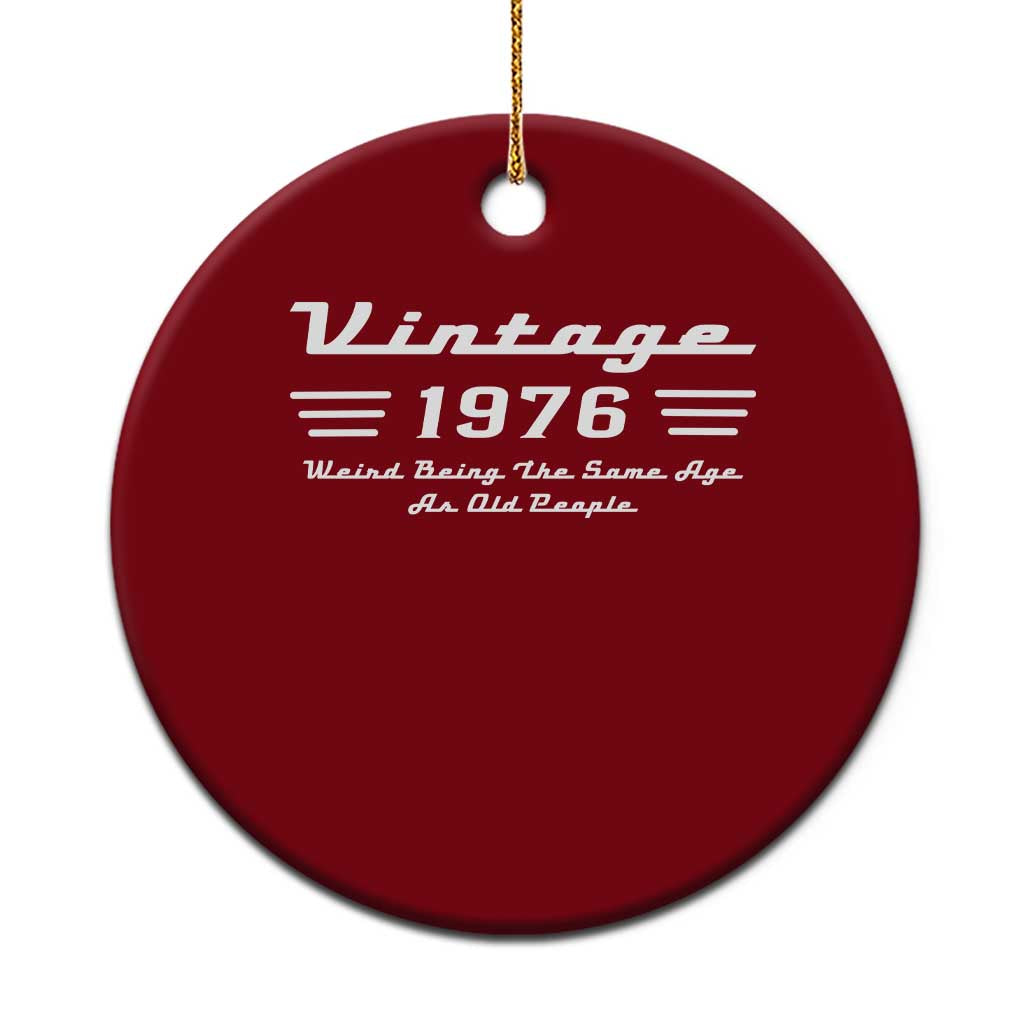 Vintage 50th Birthday Ceramic Ornament 50yr 1976 Weird Being The Same Age As Old People TS10 1pc Red Print Your Wear