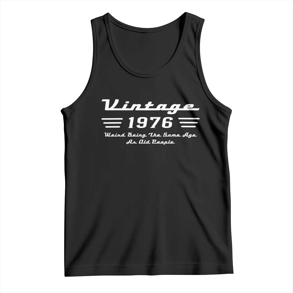 Vintage 50th Birthday Tank Top 50yr 1976 Weird Being The Same Age As Old People TS10 Black Print Your Wear