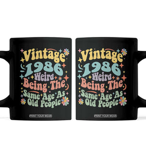 Funny 40th Birthday Coffee Mug Retro Groovy 1986 Weird Being The Same Age As Old People TS10 Black Print Your Wear