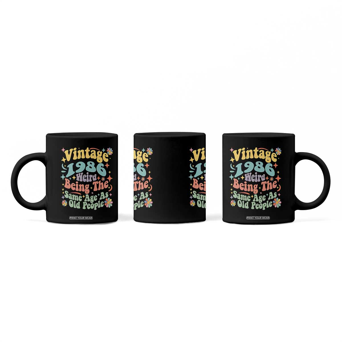 Funny 40th Birthday Coffee Mug Retro Groovy 1986 Weird Being The Same Age As Old People TS10 Print Your Wear