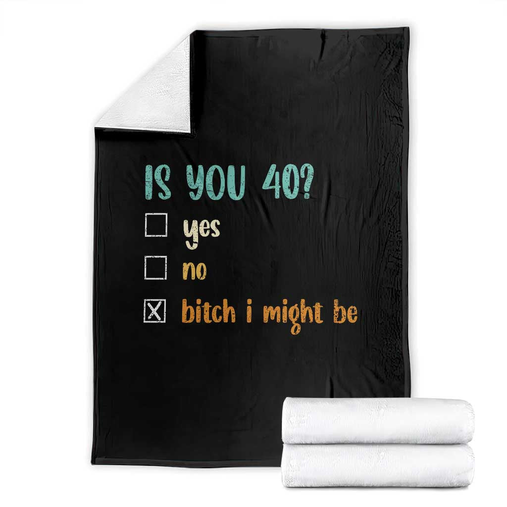 40th Birthday Throw Blanket Funny Is You 40 Gift Idea 40 Year Old TS10 Black Print Your Wear