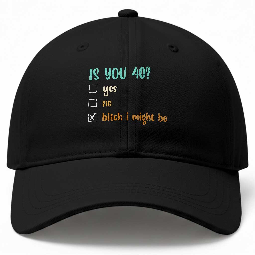 40th Birthday Baseball Cap Funny Is You 40 Gift Idea 40 Year Old TS10 Print Your Wear