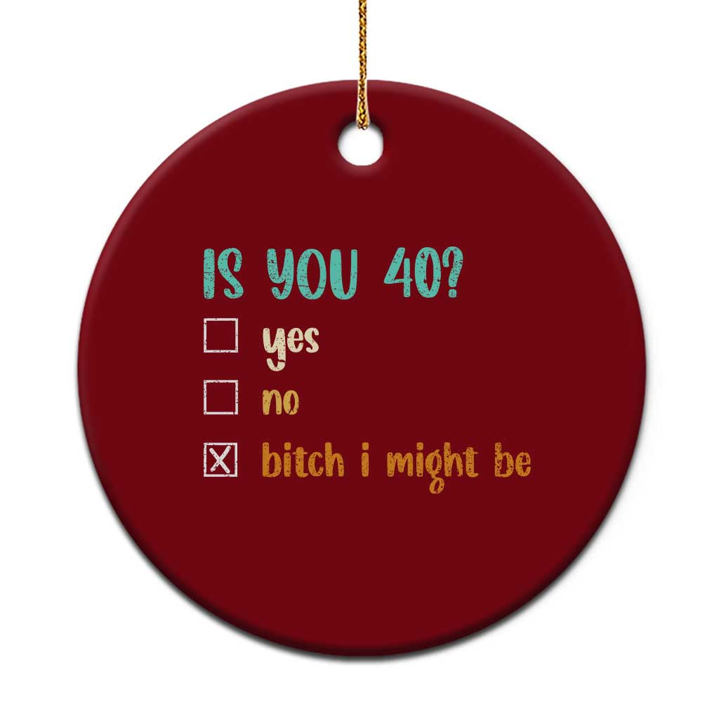 40th Birthday Ceramic Ornament Funny Is You 40 Gift Idea 40 Year Old TS10 1pc Red Print Your Wear