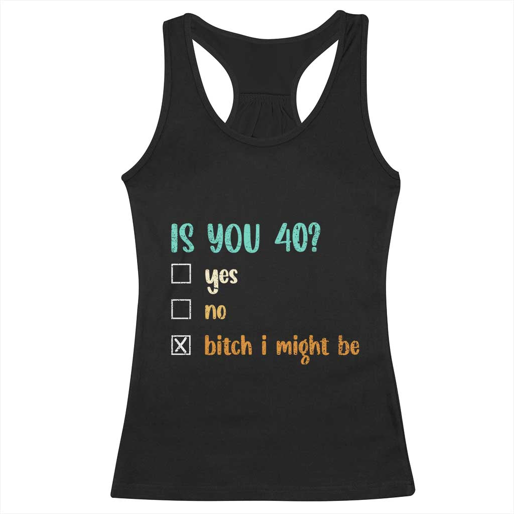 40th Birthday Racerback Tank Top Funny Is You 40 Gift Idea 40 Year Old TS10 Black Print Your Wear
