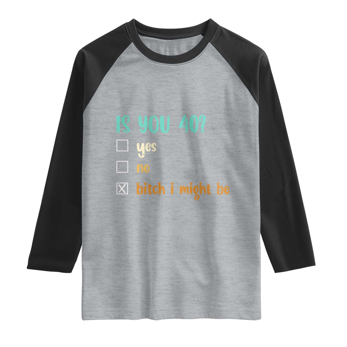 40th Birthday Raglan Shirt Funny Is You 40 Gift Idea 40 Year Old TS10 Heather Gray Black Print Your Wear