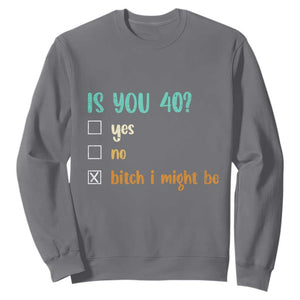 40th Birthday Sweatshirt Funny Is You 40 Gift Idea 40 Year Old TS10 Charcoal Print Your Wear