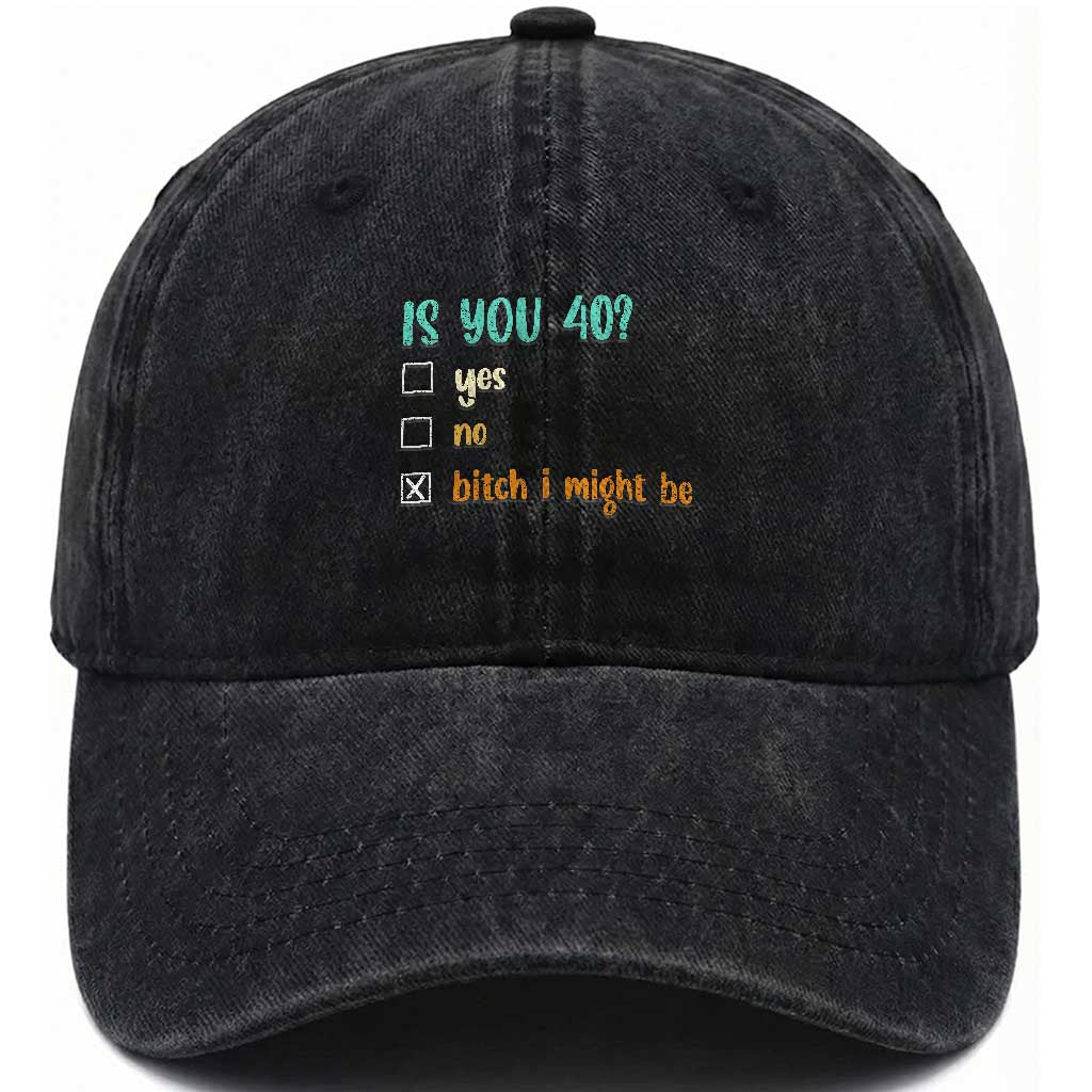 40th Birthday Washed Cotton Baseball Cap Funny Is You 40 Gift Idea 40 Year Old TS10 Print Your Wear