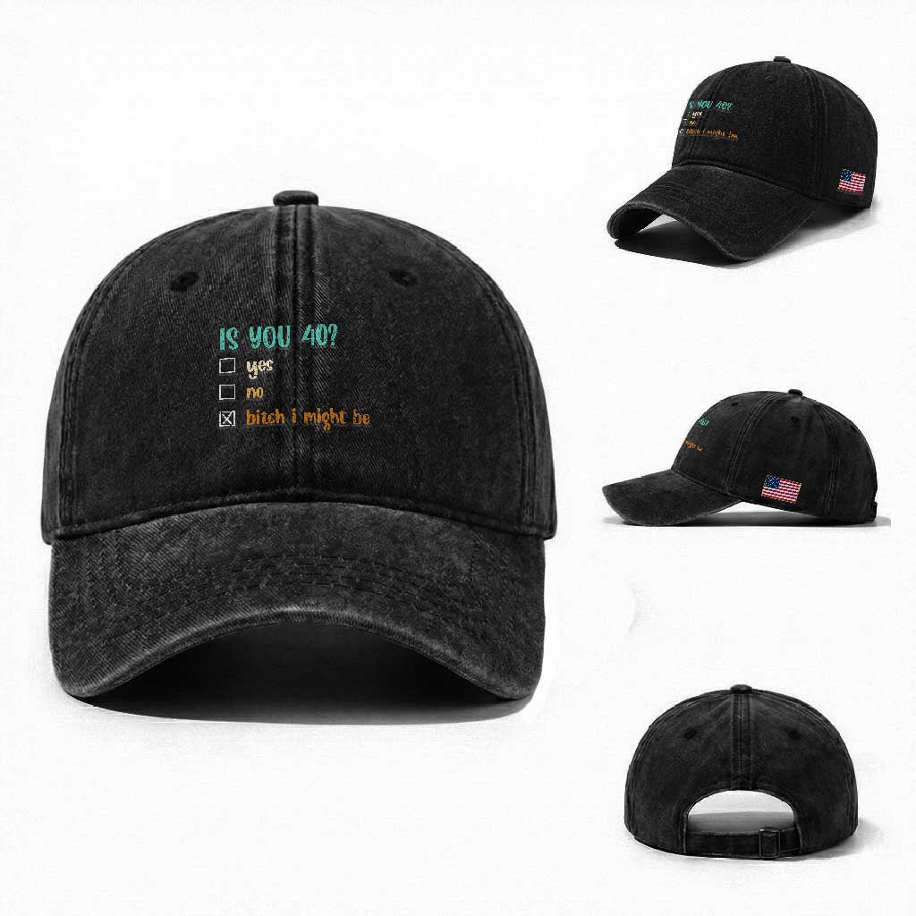 40th Birthday Washed Cotton Baseball Cap Funny Is You 40 Gift Idea 40 Year Old TS10 Washed Cap Universal Fit Black Print Your Wear