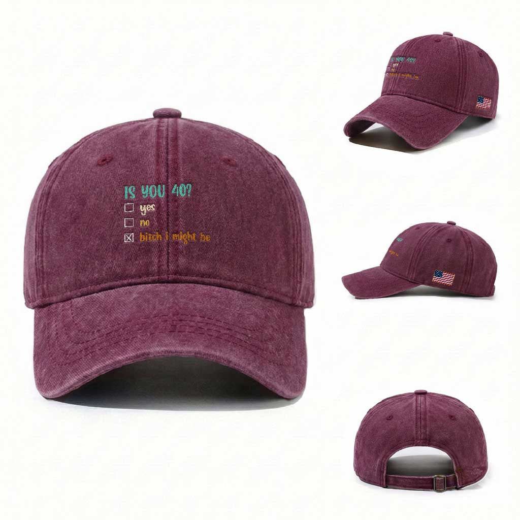 40th Birthday Washed Cotton Baseball Cap Funny Is You 40 Gift Idea 40 Year Old TS10 Washed Cap Universal Fit Burgundy Print Your Wear
