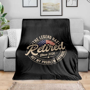 Retired 2026 Throw Blanket Funny Retirement US Flag Retired Not My Problems Anymore TS10 Print Your Wear