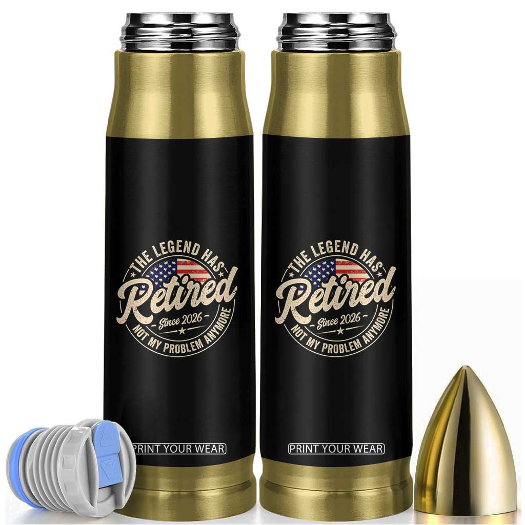 Retired 2026 Bullet Tumbler Funny Retirement US Flag Retired Not My Problems Anymore TS10 Black Print Your Wear
