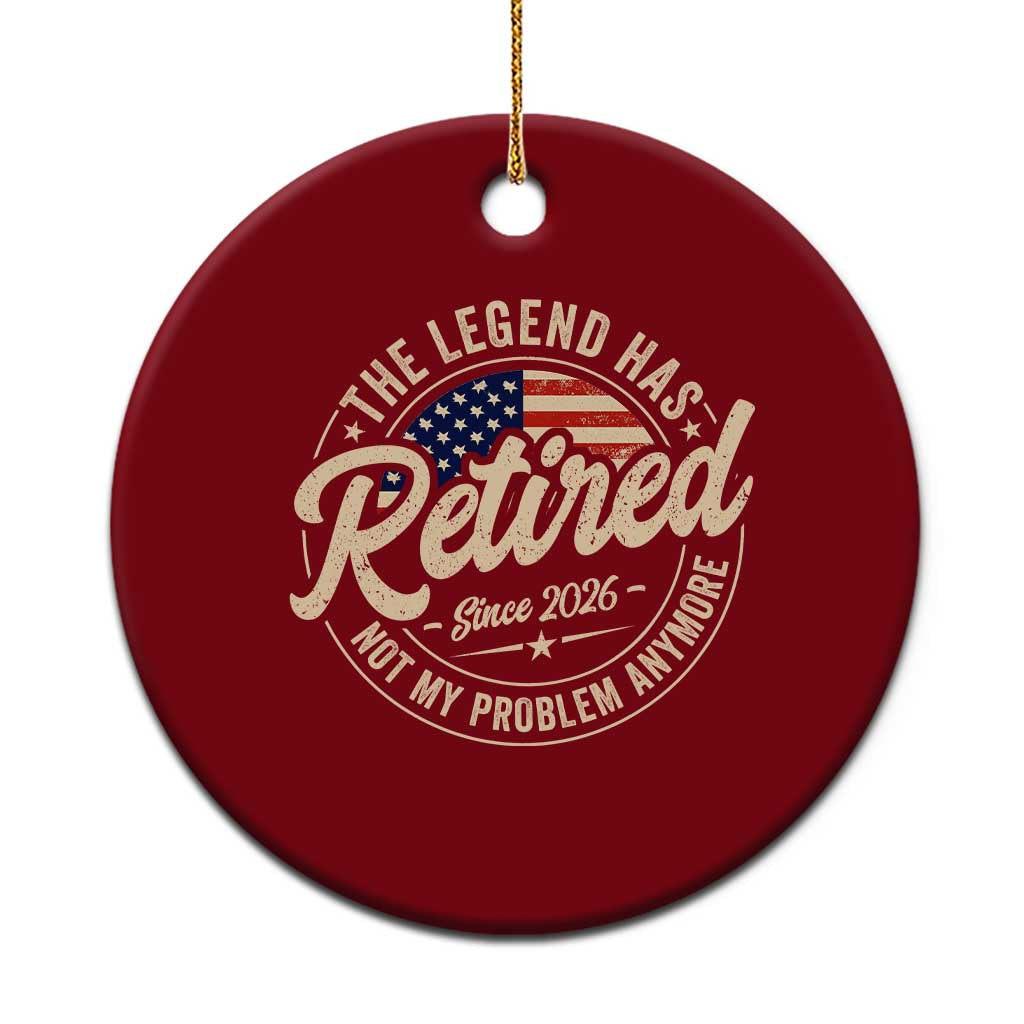Retired 2026 Ceramic Ornament Funny Retirement US Flag Retired Not My Problems Anymore TS10 1pc Red Print Your Wear