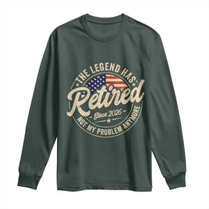 Retired 2026 Long Sleeve Shirt Funny Retirement US Flag Retired Not My Problems Anymore TS10 Dark Forest Green Print Your Wear