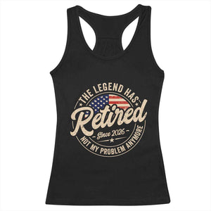 Retired 2026 Racerback Tank Top Funny Retirement US Flag Retired Not My Problems Anymore TS10 Black Print Your Wear
