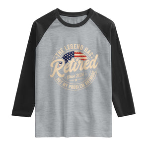 Retired 2026 Raglan Shirt Funny Retirement US Flag Retired Not My Problems Anymore TS10 Heather Gray Black Print Your Wear