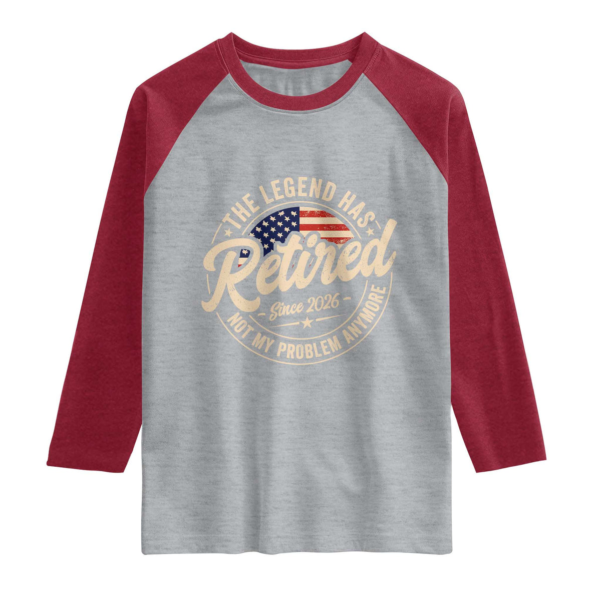 Retired 2026 Raglan Shirt Funny Retirement US Flag Retired Not My Problems Anymore TS10 Heather Gray Heather Red Print Your Wear
