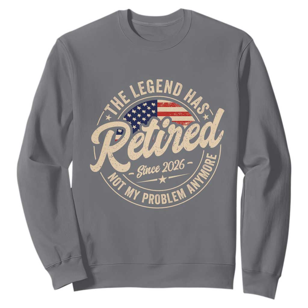 Retired 2026 Sweatshirt Funny Retirement US Flag Retired Not My Problems Anymore TS10 Charcoal Print Your Wear