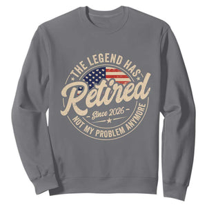 Retired 2026 Sweatshirt Funny Retirement US Flag Retired Not My Problems Anymore TS10 Charcoal Print Your Wear