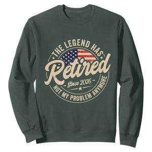 Retired 2026 Sweatshirt Funny Retirement US Flag Retired Not My Problems Anymore TS10 Dark Forest Green Print Your Wear
