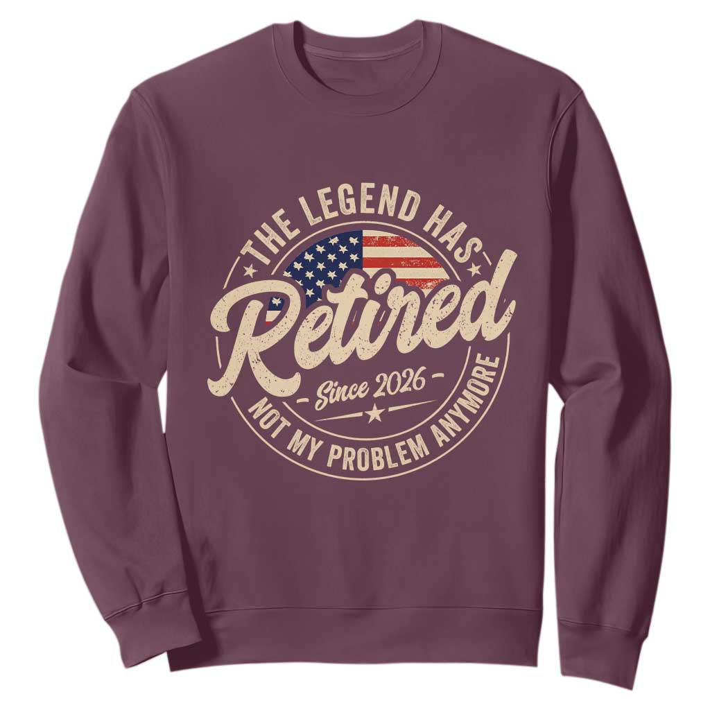 Retired 2026 Sweatshirt Funny Retirement US Flag Retired Not My Problems Anymore TS10 Maroon Print Your Wear