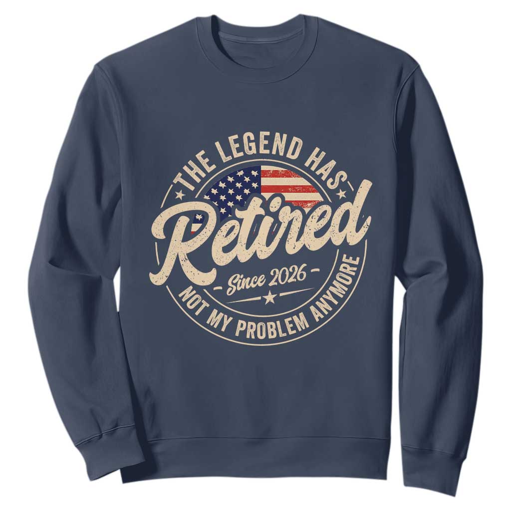 Retired 2026 Sweatshirt Funny Retirement US Flag Retired Not My Problems Anymore TS10 Navy Print Your Wear