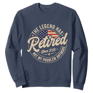 Retired 2026 Sweatshirt Funny Retirement US Flag Retired Not My Problems Anymore TS10 Navy Print Your Wear