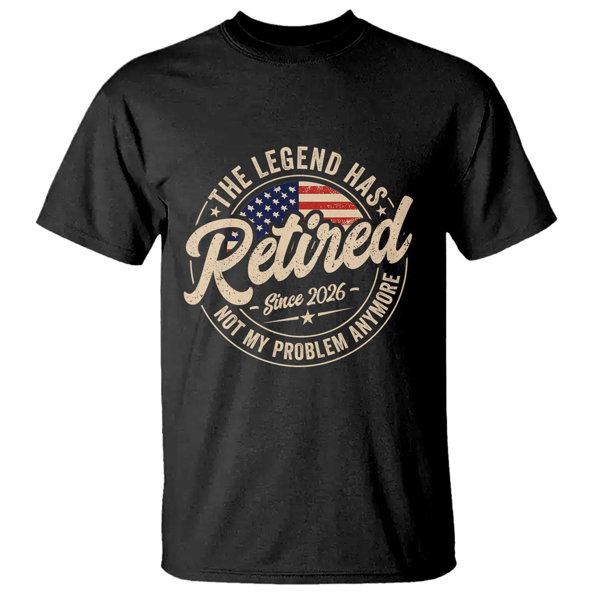 Retired 2026 T Shirt Funny Retirement US Flag Retired Not My Problems Anymore TS10 Black Print Your Wear