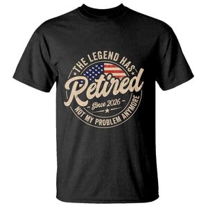 Retired 2026 T Shirt Funny Retirement US Flag Retired Not My Problems Anymore TS10 Black Print Your Wear