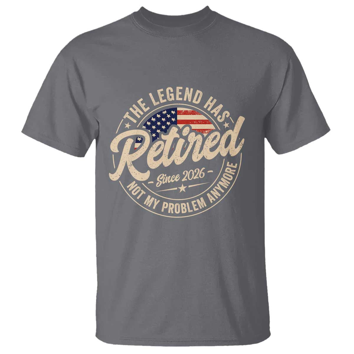 Retired 2026 T Shirt Funny Retirement US Flag Retired Not My Problems Anymore TS10 Charcoal Print Your Wear