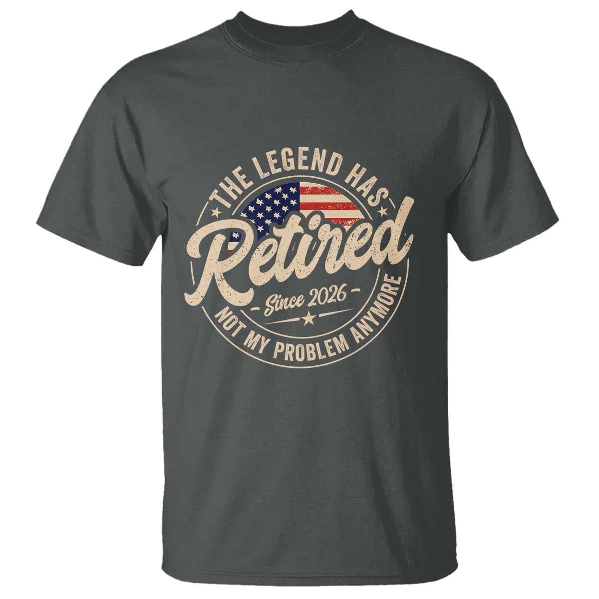 Retired 2026 T Shirt Funny Retirement US Flag Retired Not My Problems Anymore TS10 Dark Heather Print Your Wear