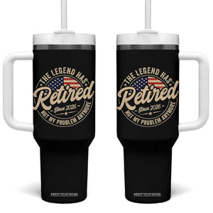 Retired 2026 Tumbler With Handle Funny Retirement US Flag Retired Not My Problems Anymore TS10 One Size: 40 oz Black Print Your Wear