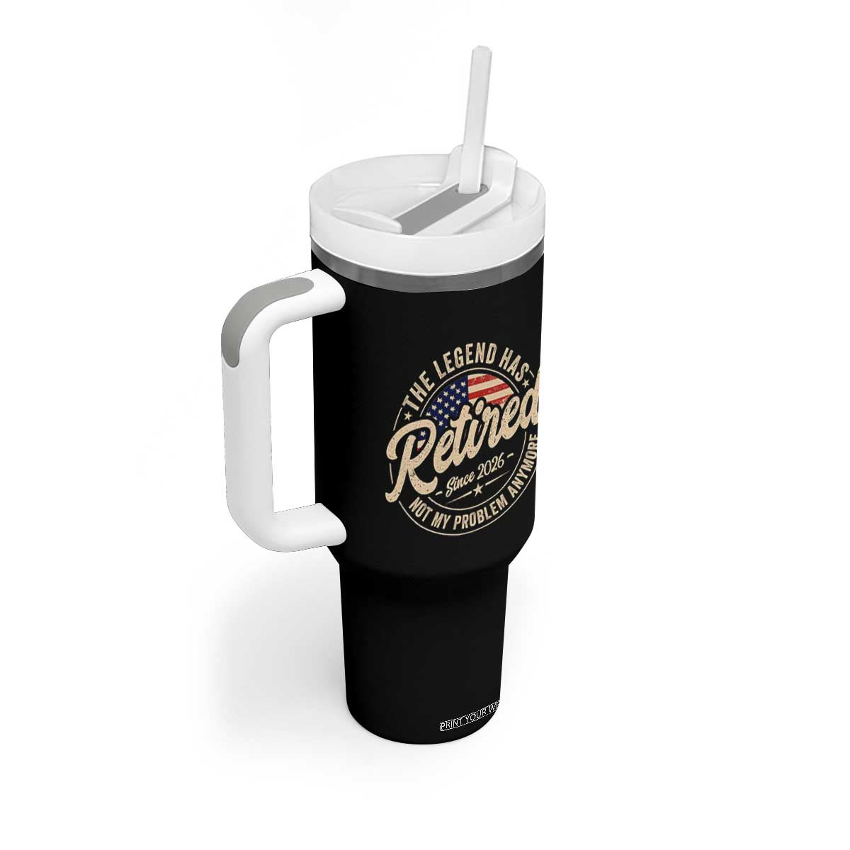Retired 2026 Tumbler With Handle Funny Retirement US Flag Retired Not My Problems Anymore TS10 Print Your Wear