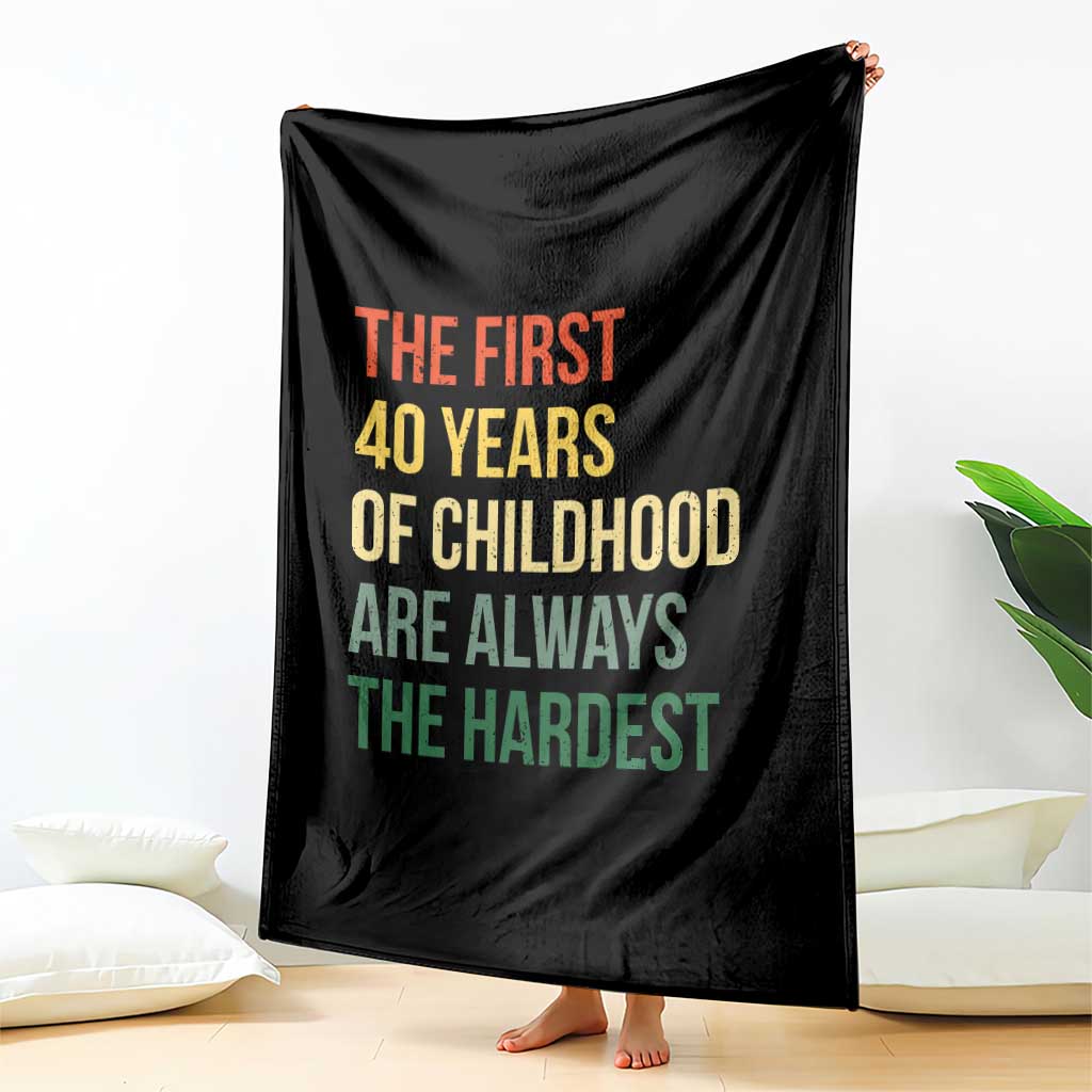 40th Birthday Throw Blanket Retro The First 40 Years Childhood Hardest TS10 Print Your Wear