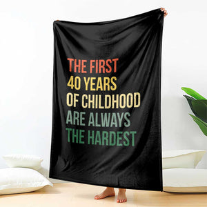 40th Birthday Throw Blanket Retro The First 40 Years Childhood Hardest TS10 Print Your Wear