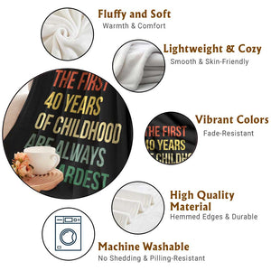 40th Birthday Throw Blanket Retro The First 40 Years Childhood Hardest TS10 Print Your Wear