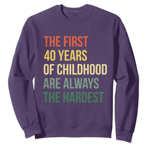 40th Birthday Sweatshirt Retro The First 40 Years Childhood Hardest TS10 Purple Print Your Wear