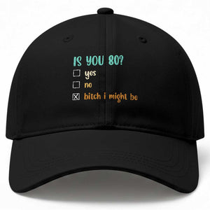 80th Birthday Baseball Cap Funny Is You 80 Gift Idea 80 Year Old TS10 Print Your Wear