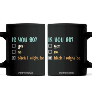 80th Birthday Coffee Mug Funny Is You 80 Gift Idea 80 Year Old TS10 Black Print Your Wear