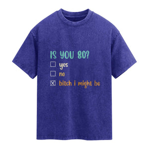 80th Birthday Washed Cotton T-Shirt Funny Is You 80 Gift Idea 80 Year Old