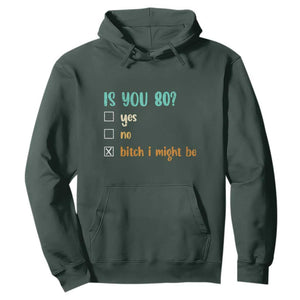 80th Birthday Hoodie Funny Is You 80 Gift Idea 80 Year Old TS10 Dark Forest Green Print Your Wear