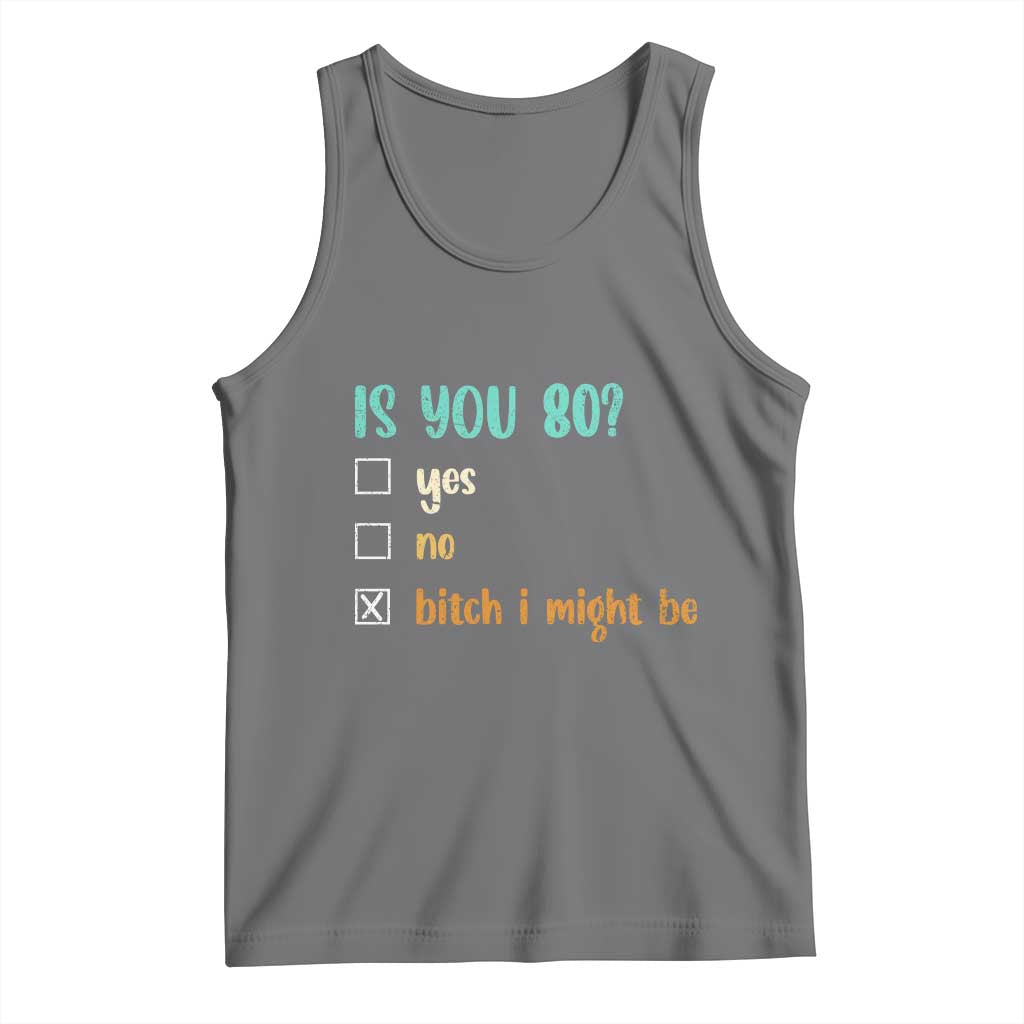 80th Birthday Tank Top Funny Is You 80 Gift Idea 80 Year Old TS10 Black Heather Print Your Wear