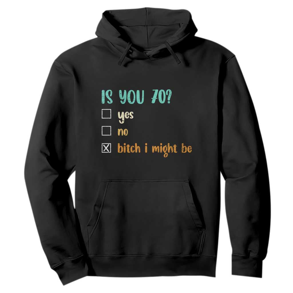 70th Birthday Hoodie Funny Is You 70 Gift Idea 70 Year Old TS10 Black Print Your Wear