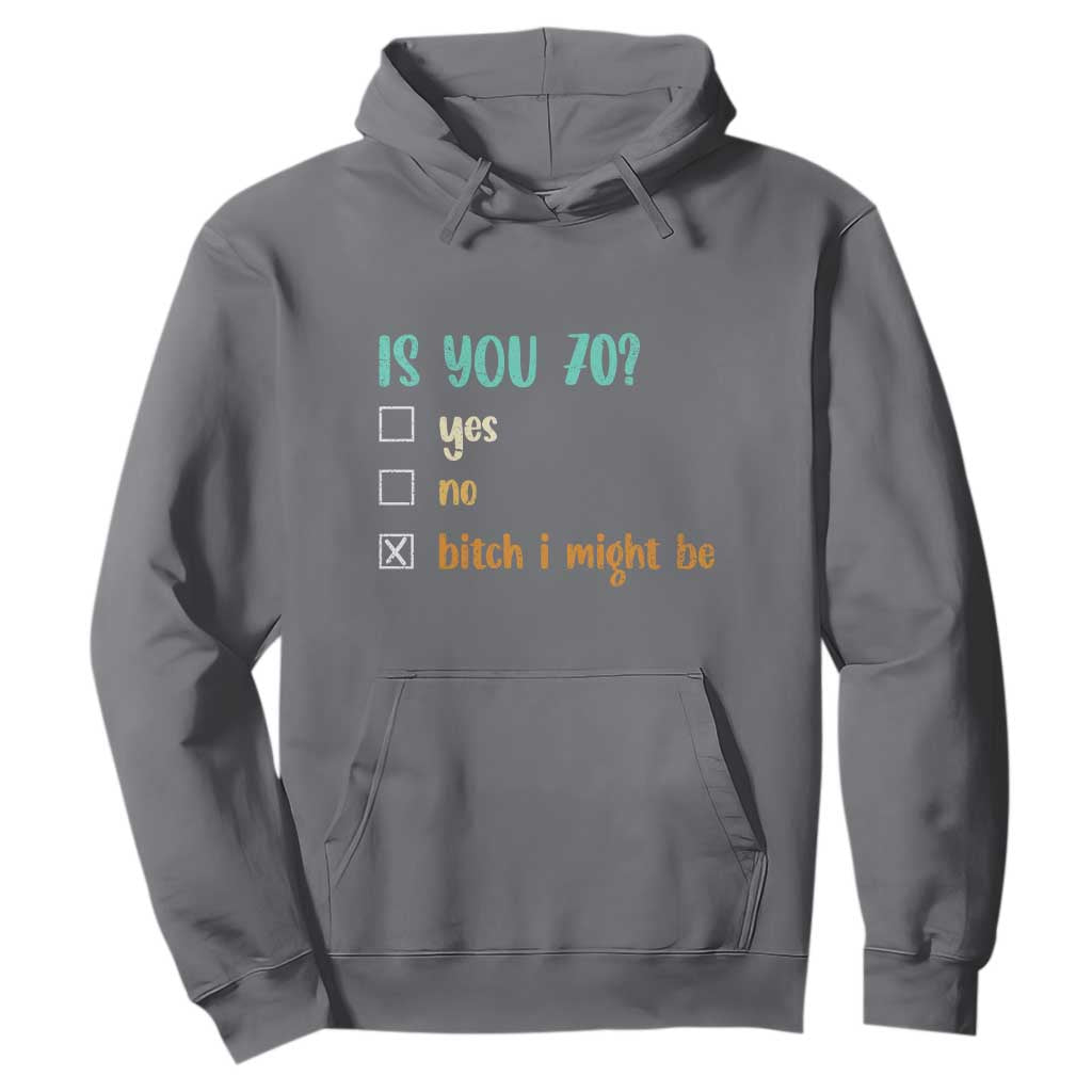 70th Birthday Hoodie Funny Is You 70 Gift Idea 70 Year Old TS10 Charcoal Print Your Wear
