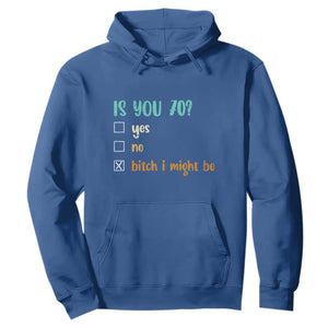70th Birthday Hoodie Funny Is You 70 Gift Idea 70 Year Old TS10 Royal Blue Print Your Wear