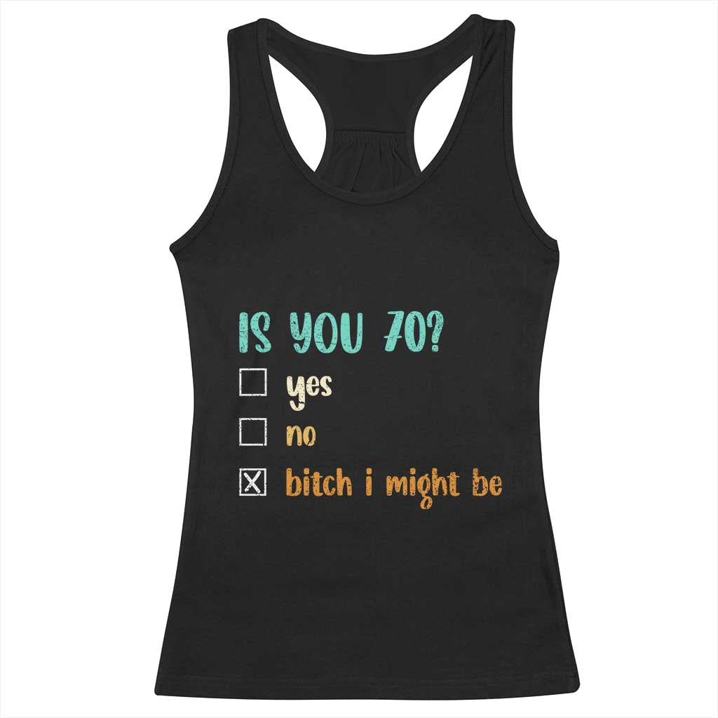 70th Birthday Racerback Tank Top Funny Is You 70 Gift Idea 70 Year Old TS10 Black Print Your Wear